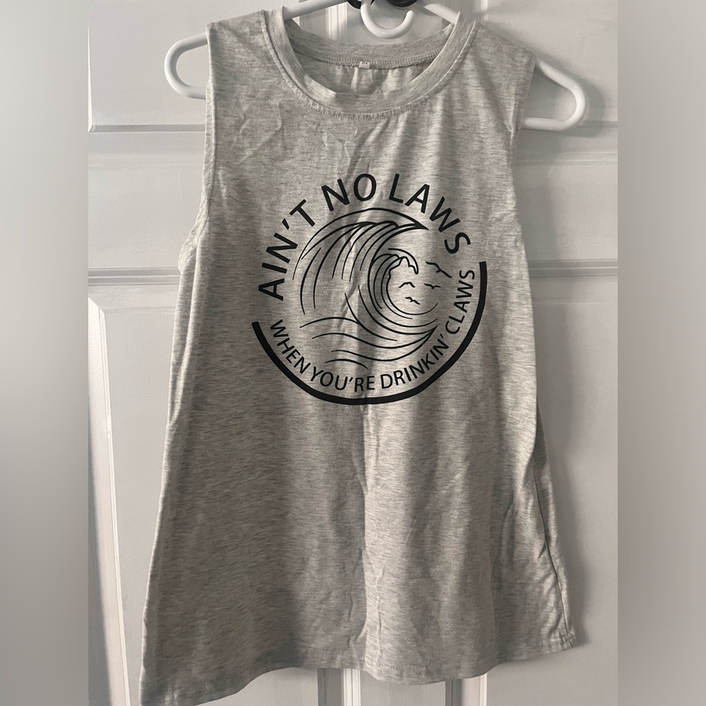 “Ain’t no laws when you’re drinking the claws” Muscle Tank, worn once!